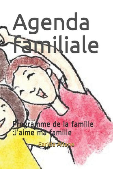 Agenda familiale: Programme de la famille :J?aime ma famille (French Edition)