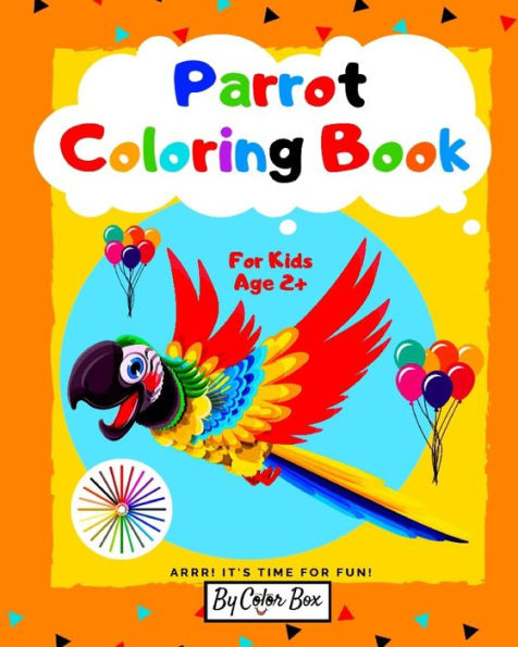 Parrot Coloring Book For Kids : Bird Coloring Book For Kids Ages 2-4, 4-8, Cute Parrots Coloring Pages For Fun And Activity With Kids