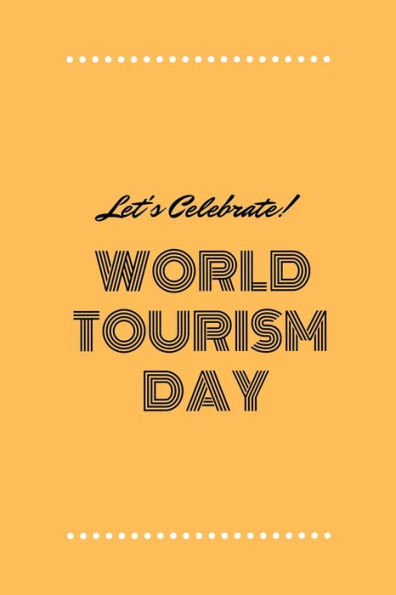 Let's Celebrate World Tourism Day: A Great Gift For Tourists