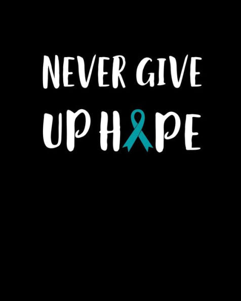 Never Give Up Hope : 120 Pages, Soft Matte Cover, 8 X 10