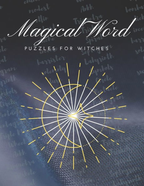 Magical Word Puzzles For Witches : Exercise Your Magical Brain With Witchy Word Puzzles! Word Searches, Scrambles And Cryptograms, With Answer Key