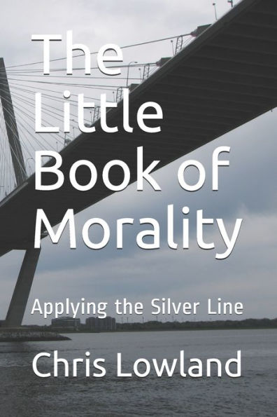 The Little Book Of Morality : Applying The Silver Line
