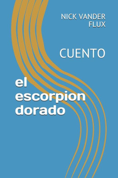 el escorpion dorado: CUENTO (Spanish Edition)