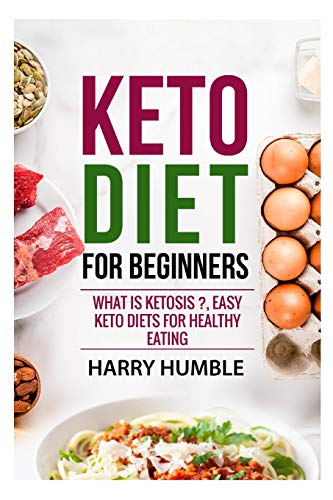 Keto Diet for Beginners: What is ketosis ?, Easy keto diets for healthy eating (Ketogenic Diet)