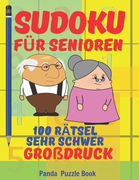 Sudoku Für Senioren - 100 Rätsel Sehr Schwer Großdruck : Rätselbuch Rentner - Rätselbuch Große Schrift Senioren