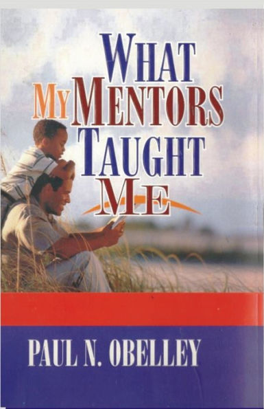 What My Mentors Taught Me