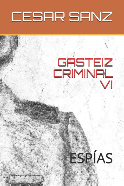 GASTEIZ CRIMINAL VI: ESPÍAS (Spanish Edition)