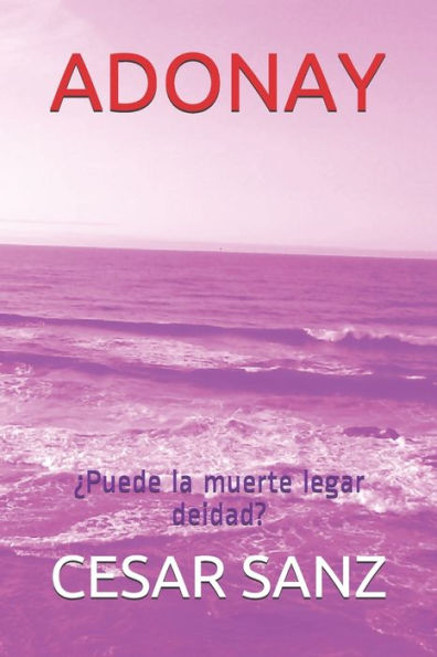 ADONAY: ¿Puede la muerte legar deidad? (Spanish Edition)