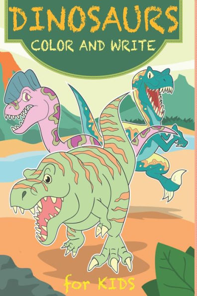 Dinosaurs Color and Write For Kids: Dinosaurs Coloring and Handwriting Book For Kids
