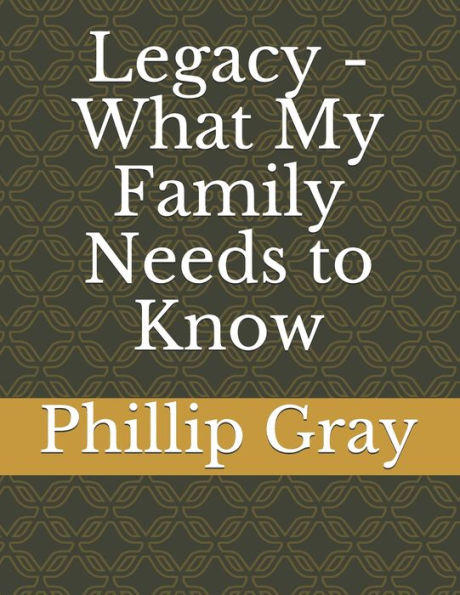 Legacy - What My Family Needs To Know