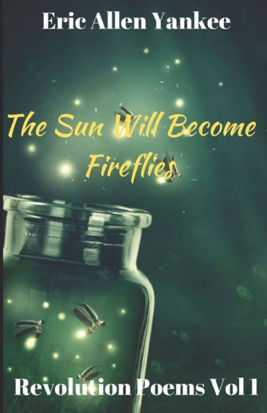 The Sun Will Become Fireflies