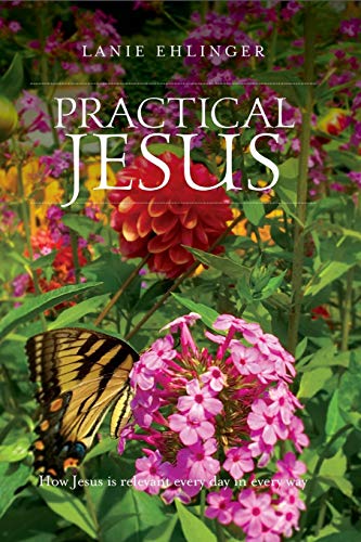 Practical Jesus: How Jesus is relevant every day in every way.