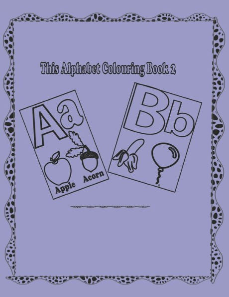 Alphabet Coloring Book 2: Alphabet Picture Coloring 110 pages Work Book for kids (Age Group 4-5 Yrs) (Pre- School Books)