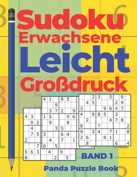 Sudoku Erwachsene Leicht Großdruck - Band 1 : Rätselbuch In Großdruck - Logikspiele Für Erwachsene - Denkspiel Rätsel