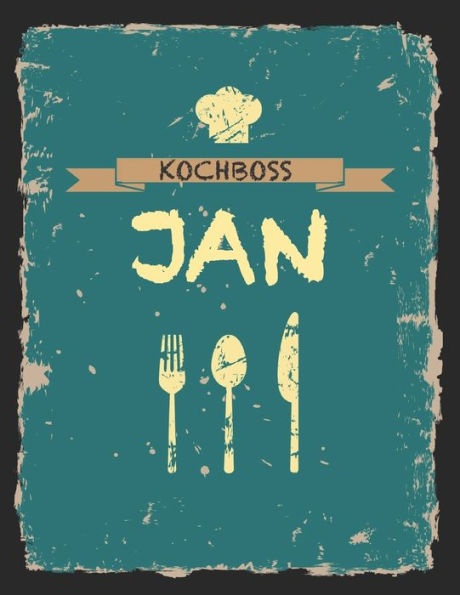 Kochboss Jan: Das personalisierte Rezeptbuch zum Selberschreiben für 120 Rezept Favoriten mit Inhaltsverzeichnis uvm. - cooles Vintage Design in ... (leeres Männerkochbuch) (German Edition)