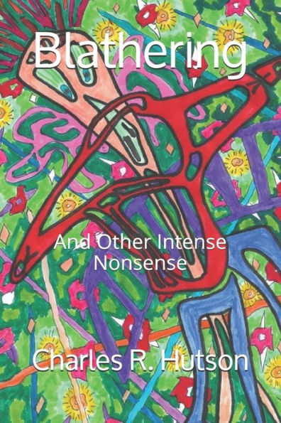 Blathering: And Other Intense Nonsense