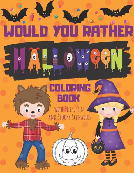 Would You Rather Halloween Coloring Book With Silly, Fun And Spooky Scenarios : Hilarious Halloween Themed Activity Book For Creative Kids