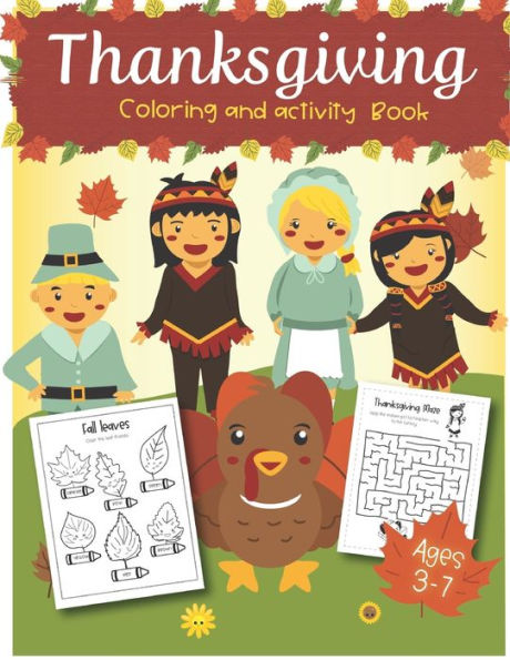 Thanksgiving Coloring And Activity Book Ages 3-7 : Coloring Pages, Word Search, Dot To Dot, Color By Number, Mazes For Preschool, Kinder, 1St Grade And 2Nd Grade - 9781695903876