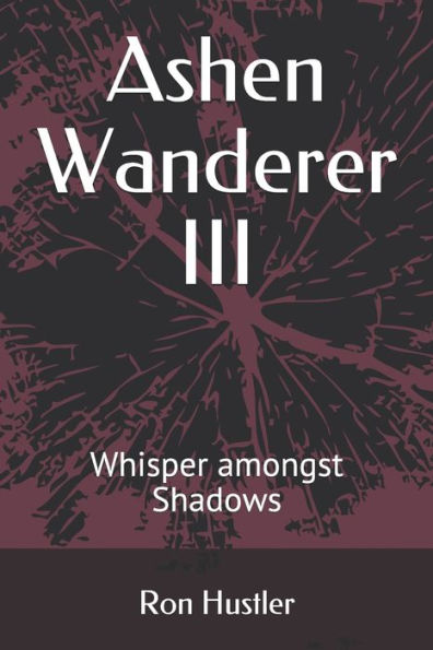 Ashen Wanderer III: Whisper amongst Shadows