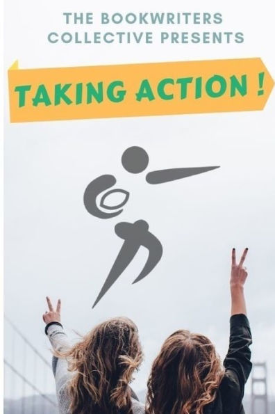 Taking Action ! : Inspiriting Real Life Stories, How Ordinary People Are 'taking Action !' & Achieve A Higher Quality Of Life - Black & White