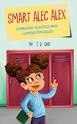 SMART ALEC ALEX: Changing Schools andiassroom Rules - 9781696033206