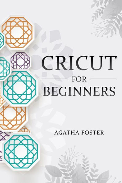 CRICUT For Beginners: a Step by Step guide