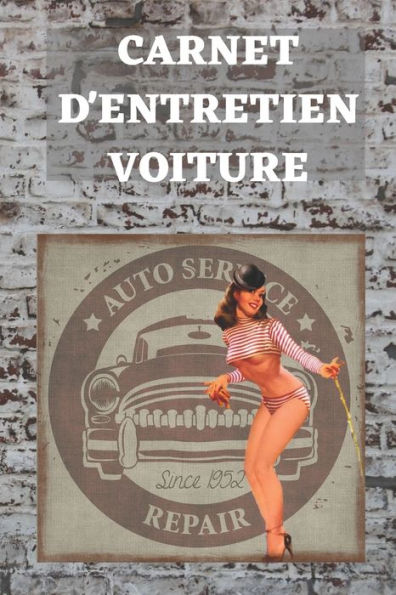 Carnet d'entretien voiture: | Accessoire voiture carnet entretien voiture avec pages pr?fabriqu?es | Convient ? tous les vehicules | Entretien auto | Accessoires auto (French Edition)