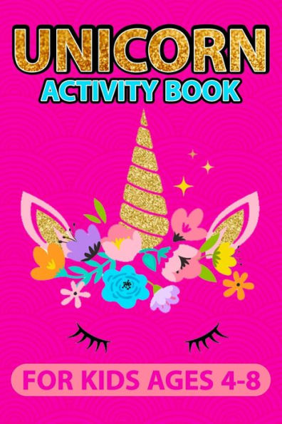 Unicorn Activity Book For Kids Ages 4-8 : Best Unicorn Coloring Book For Girls And Boys And Friends - 100 Pulse Unique Unicorn Color Book Ever
