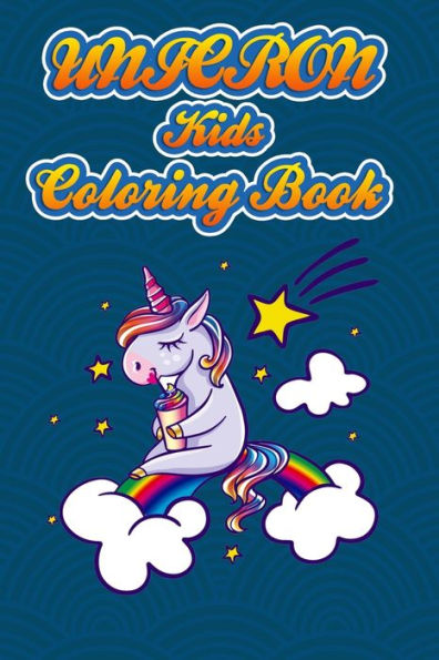 Unicorn Kids Coloring Book : Best Book For Kids Ages 4-8: A Beautiful Collection Of 100 Unicorns Illustrations For Boy And Girls