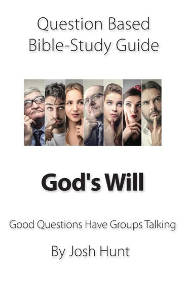Question-Based Bible Study Guide -- God's Will : Good Questions Have Groups Talking