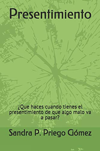 Presentimiento: ??Que haces cuando tienes el presentimiento de que algo malo va a pasar? (Spanish Edition)