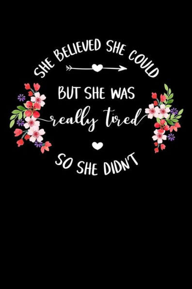 She Believed She Could But She Was Really Tired So She Didn't : Write Down Everything You Need When Your Son Are A Single Mom And Do A Job. Remember Everything You Need To Do.