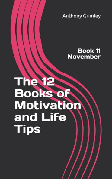 The 12 Books Of Motivation And Life Tips : Book 11 November