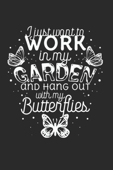 I just want to work in the Garden and hang out with my Butterflies (German Edition) - 9781696214643