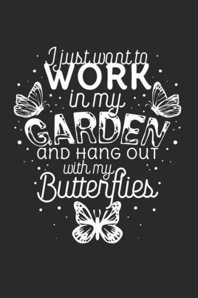 I just want to work in the Garden and hang out with my Butterflies (German Edition) - 9781696214780