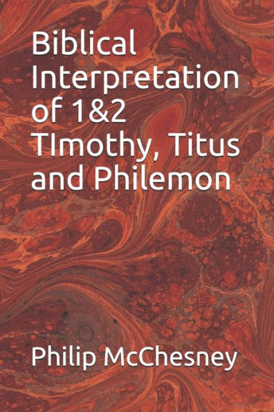 Biblical Interpretation Of 1&2 Timothy, Titus And Philemon