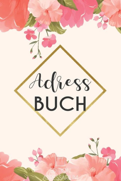 Adressbuch Blumen aquarell: Telefonnummern Register A-Z zum eintragen von Adressen und Kontakten | praktisches und stilvolles Adressverzeichnis | Geschenk fUr Frauen (German Edition)
