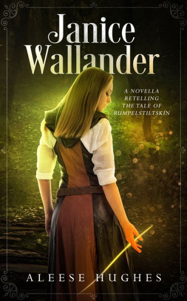Janice Wallander: A Novella Retelling the Tale of Rumpelstiltskin (After the Tales and Princesses- A Set of Novellas)