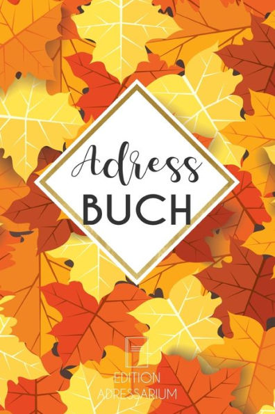 Adressbuch Herbstblätter: Kontaktbuch A5 zum eintragen von Anschriften und Telefonnummern | Telefonbuch | Geschenkidee Frau (German Edition)