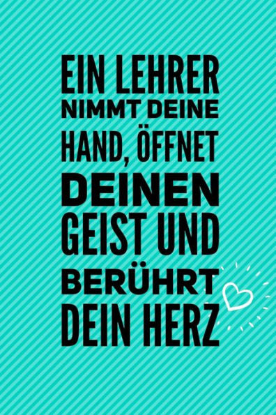 EIN LEHRER NIMMT DEINE HAND, ?FFNET DEINEN GEIST UND BER?HRT DEIN HERZ: A5 KARIERT Geschenkidee f?r Lehrer Erzieher | Abschiedsgeschenk Grundschule | ... | Buch zur Einschulung (German Edition) - 9781696276924
