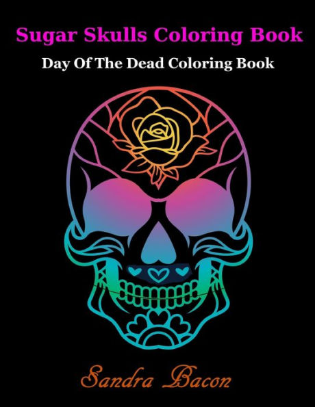 Sugar Skulls Coloringbook : Dead Of The Dead Coloring Book