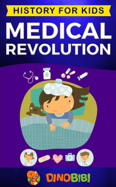 Medical Revolution : History For Kids: Medical Inventions 1700S To Present