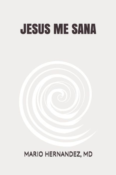 JESUS ME SANA (Spanish Edition)
