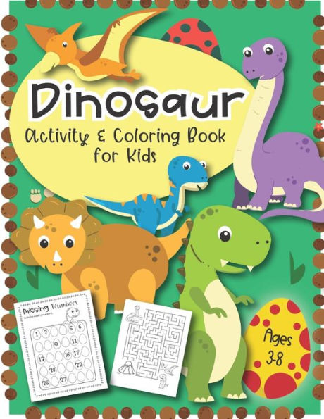 Dinosaur Activity and Coloring Book for kids ages 3-8: Coloring pages, color by number, word searches, learn to draw dinosaurs, Fun for boys and girls, PreK, Kindergarten, First and Second grade