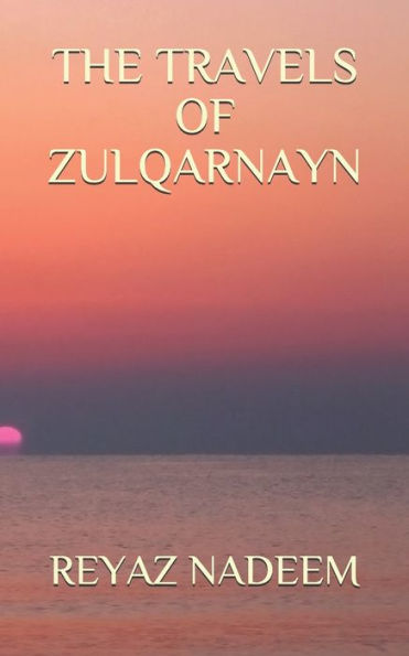 The Travels Of Zulqarnayn