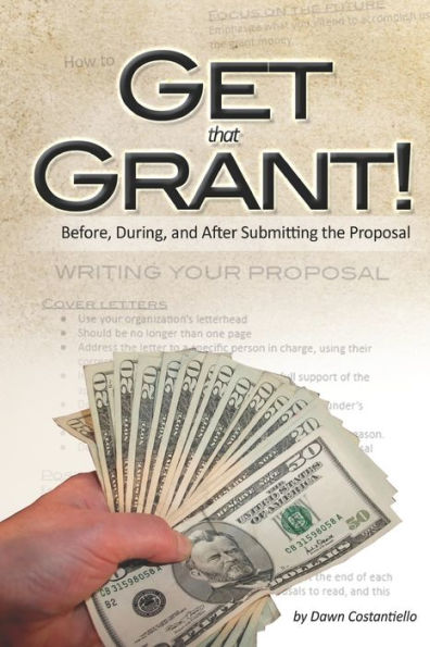 Get that Grant: Grant Basics: Before, During, and After Submitting the Proposal