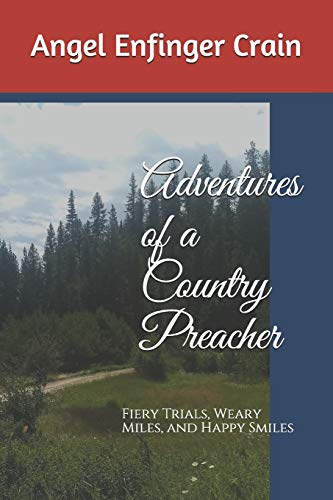 Adventures of a Country Preacher: Fiery Trials, Weary Miles, and Happy Smiles