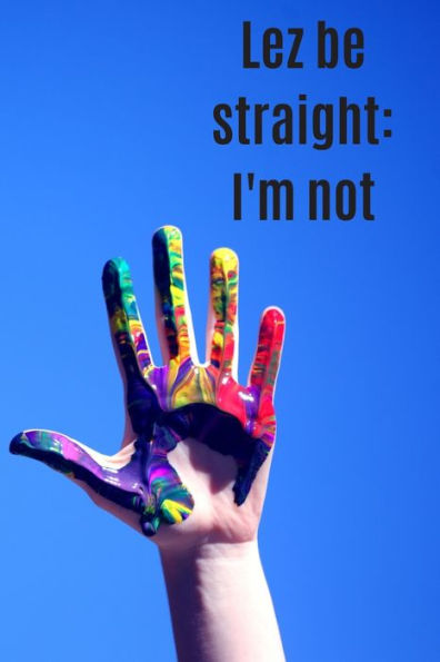Lez Be Straight : I'M Not