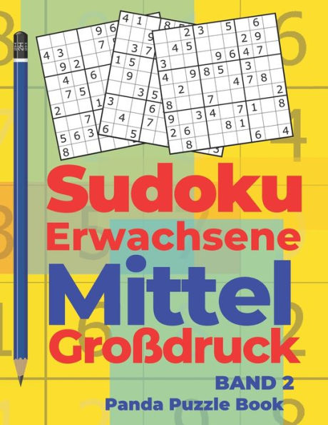 Sudoku Erwachsene Mittel Großdruck - Band 2 : Rätselbuch In Großdruck - Logikspiele Für Erwachsene - Denkspiel Rätsel