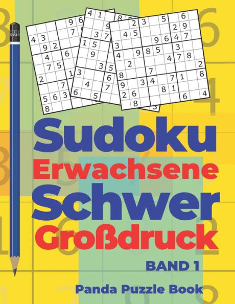 Sudoku Erwachsene Schwer Großdruck Band 1 : Rätselbuch Für Erwachsene - Logikspiele Für Erwachsene - Denkspiel Rätsel